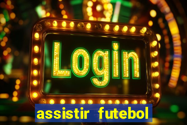 assistir futebol sem travar